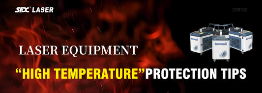 ''High Temperature'' Protection Tips for Laser Equipment